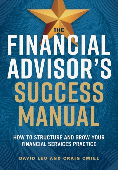 Cover of the book The Financial Advisor's Success Manual by David Leo, Craig Cmiel, AMACOM