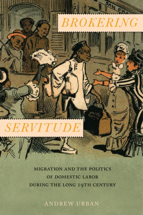 Cover of the book Brokering Servitude by Andrew Urban, NYU Press