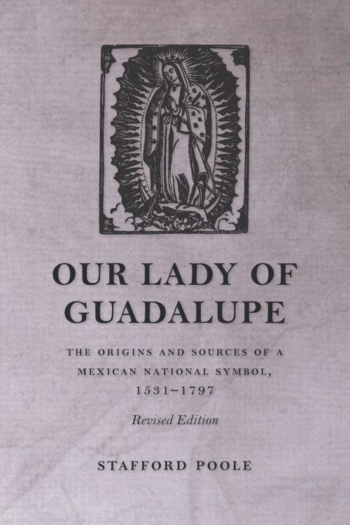 Cover of the book Our Lady of Guadalupe by Stafford Poole, University of Arizona Press