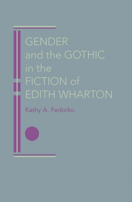 Cover of the book Gender and the Gothic in the Fiction of Edith Wharton by Kathy A. Fedorko, University of Alabama Press