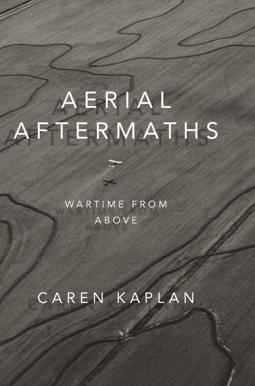 Cover of the book Aerial Aftermaths by Caren Kaplan, Duke University Press