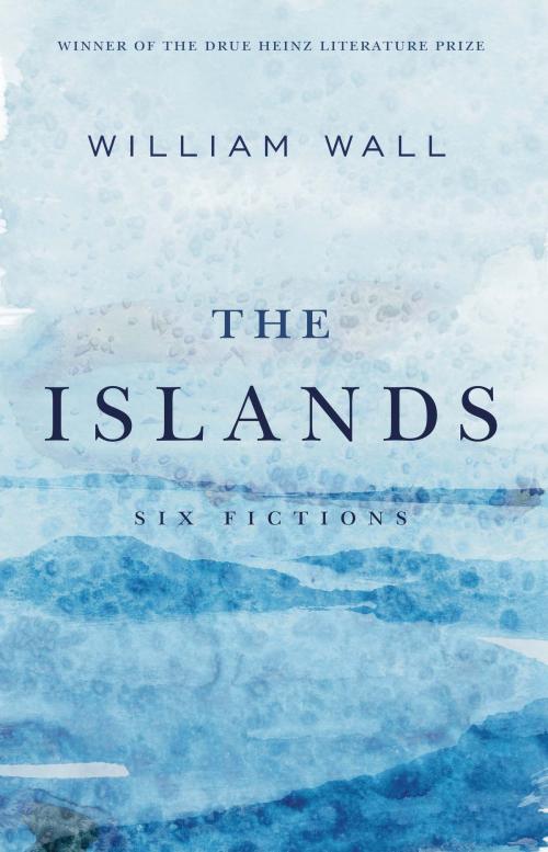 Cover of the book The Islands by William Wall, University of Pittsburgh Press