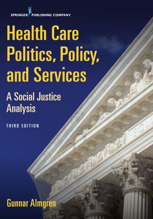 Cover of the book Health Care Politics, Policy, and Services, Third Edition by Gunnar Almgren, MSW, PhD, Springer Publishing Company