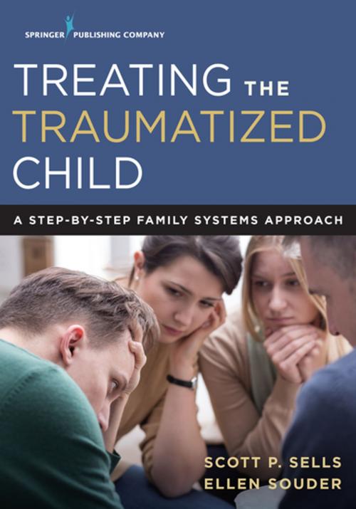 Cover of the book Treating the Traumatized Child by Ellen Souder, MA, LPCC-S, Scott Sells, Springer Publishing Company
