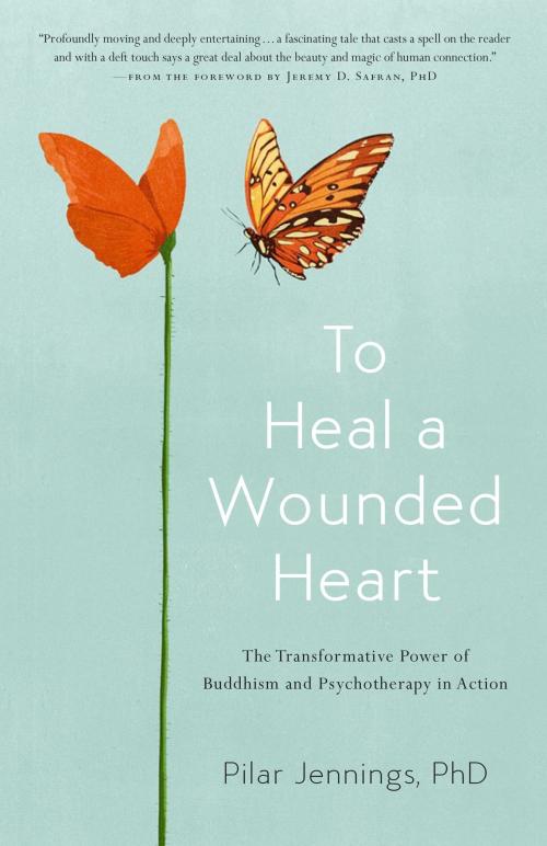Cover of the book To Heal a Wounded Heart by Pilar Jennings, Shambhala