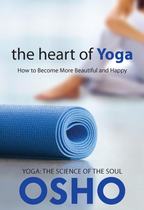 Cover of the book The Heart of Yoga by Osho, Osho International