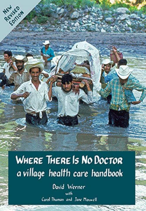 Cover of the book Where There Is No Doctor by David Werner, Carol Thuman, Jane Maxwell, Hesperian Health Guides