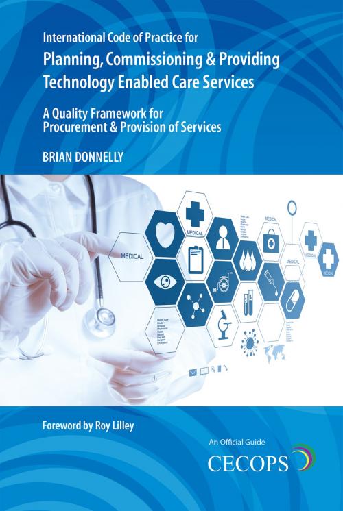 Cover of the book International Code of Practice for Planning, Commissioning and Providing Technology Enabled Care Services by Brian Donnelly, Trouador Publishing Ltd