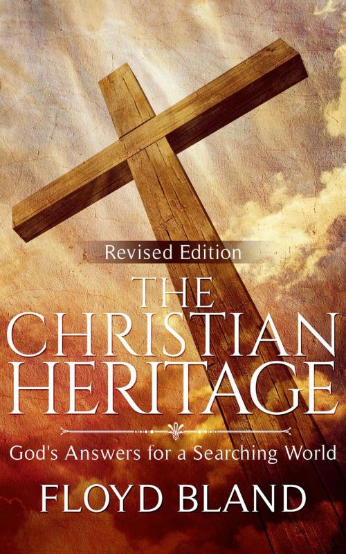 Cover of the book The Christian Heritage by Floyd Bland, Not Of The World Ministries, Inc