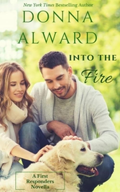 Cover of the book Into the Fire by Donna Alward, Donna Alward