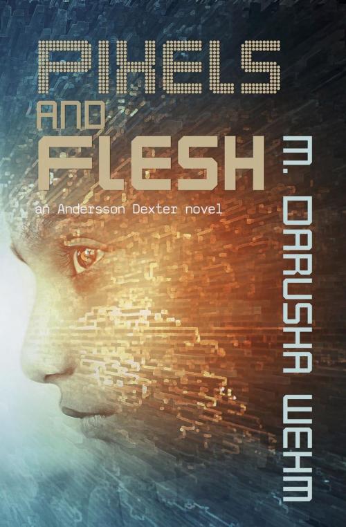 Cover of the book Pixels and Flesh by M. Darusha Wehm, in potentia press