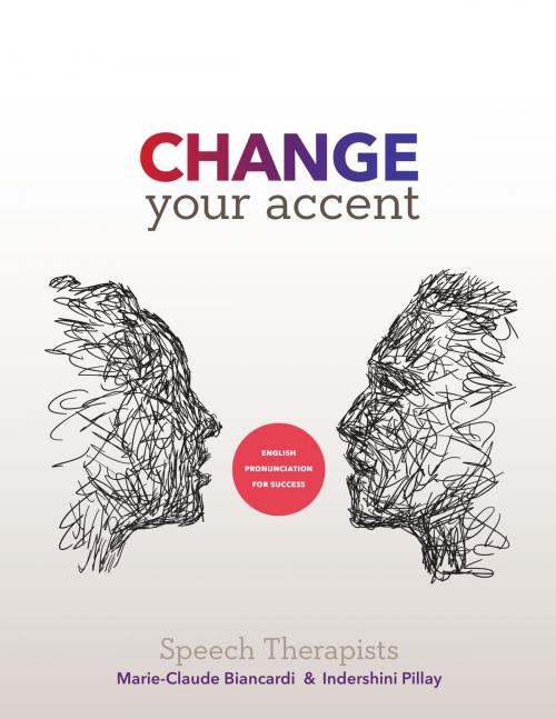 Cover of the book Change Your Accent by Marie-Claude Biancardi, Indershini Pillay, Williams Reddy Press