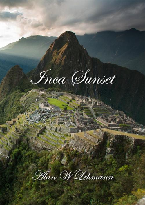 Cover of the book Inca Sunset by Alan Lehmann, Alan Lehmann