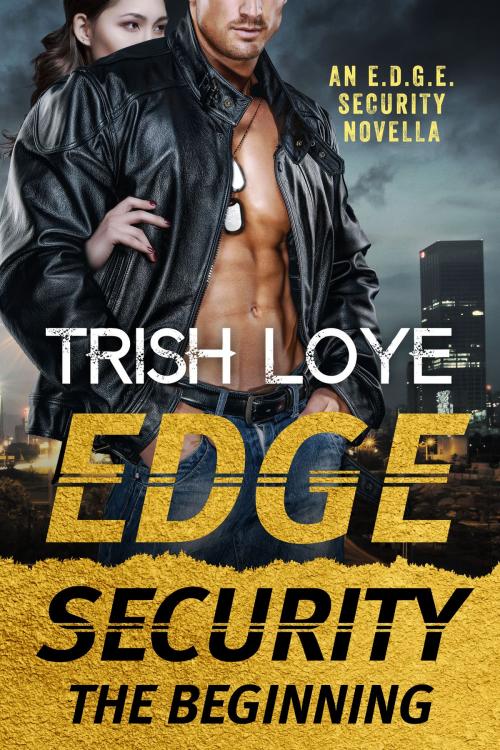 Cover of the book Edge Security: The Beginning by Trish Loye, Tough Girl Press
