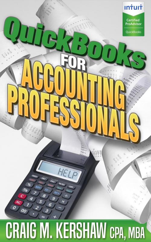 Cover of the book QuickBooks for Accounting Professionals by Craig M Kershaw, IAPS rocks, The CFO Source, LLC