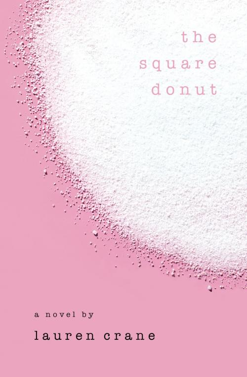 Cover of the book The Square Donut by Lauren Crane, Lauren Crane