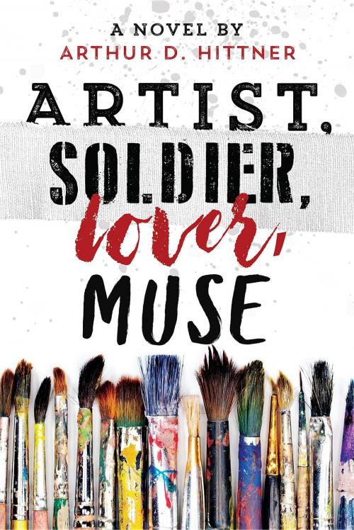 Cover of the book Artist, Soldier, Lover, Muse by Arthur D. Hittner, Apple Ridge Fine Arts