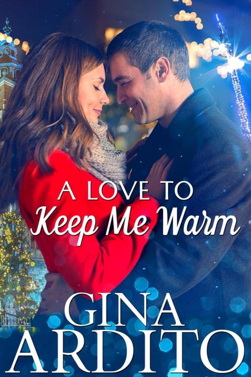 Cover of the book A Love to Keep Me Warm by Gina Ardito, Gina Ardito