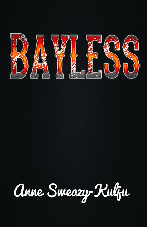 Cover of the book BAYLESS by Anne Sweazy-Kulju, Louise Ann Kulju