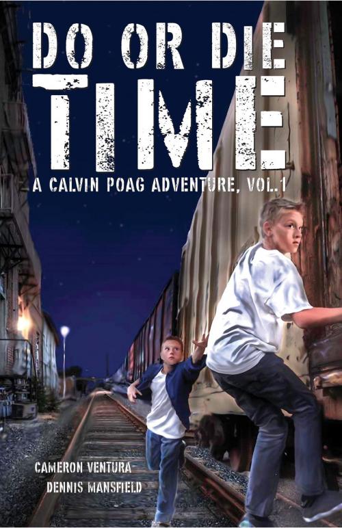 Cover of the book Do or Die Time by Cameron Ventura, Dennis Mansfield, Hidden Shelf Publishing House