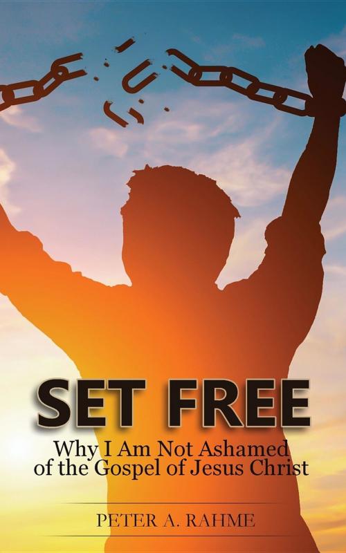 Cover of the book Set Free by Peter A. Rahme, Peter Rahme Ministries