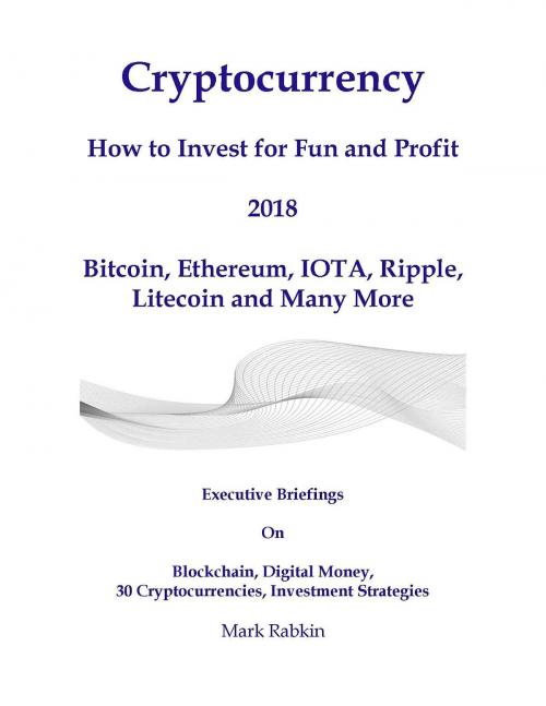 Cover of the book Cryptocurrency How to Invest For Fun and Profit 2018 by Mark Rabkin, Mark Rabkin