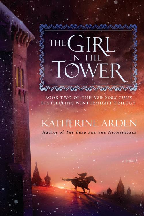 Cover of the book The Girl in the Tower by Katherine Arden, Random House Publishing Group