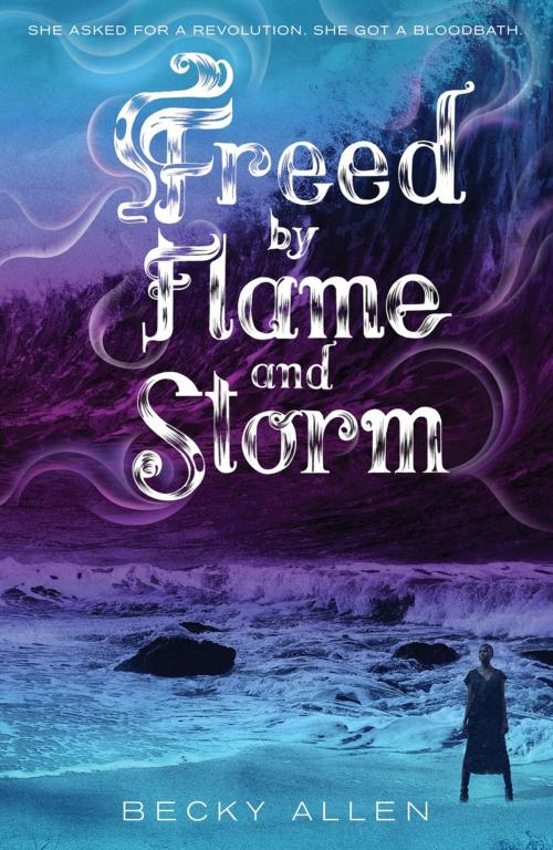 Cover of the book Freed by Flame and Storm by Becky Allen, Random House Children's Books