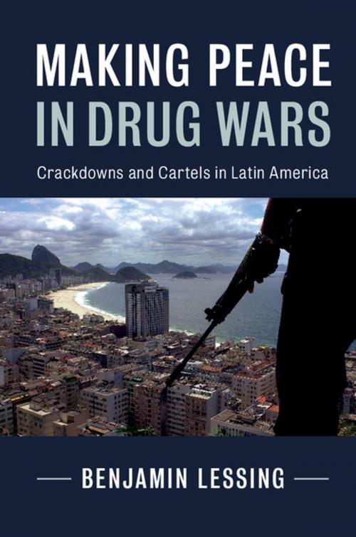 Cover of the book Making Peace in Drug Wars by Benjamin Lessing, Cambridge University Press