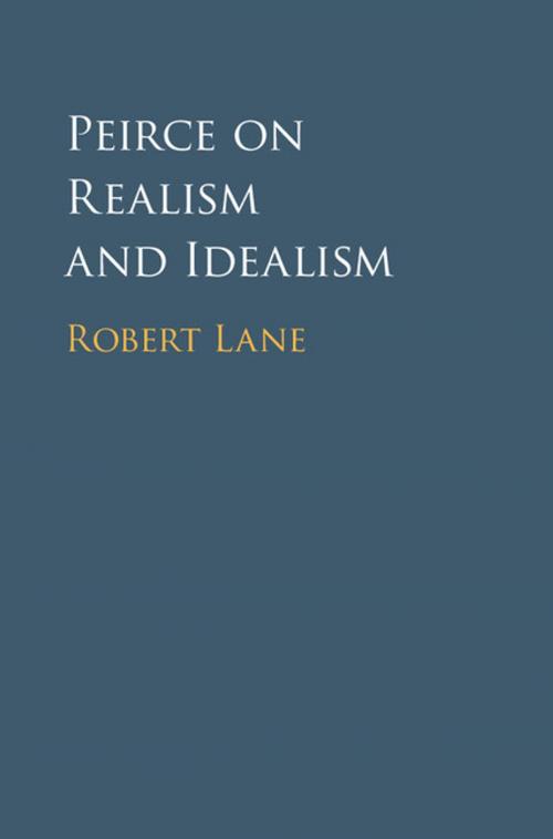 Cover of the book Peirce on Realism and Idealism by Robert Lane, Cambridge University Press