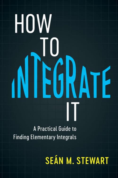 Cover of the book How to Integrate It by Seán M. Stewart, Cambridge University Press