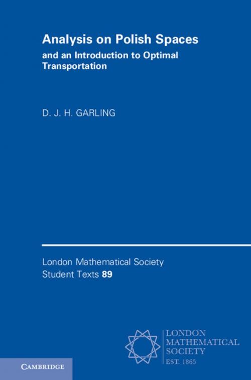 Cover of the book Analysis on Polish Spaces and an Introduction to Optimal Transportation by D. J. H. Garling, Cambridge University Press
