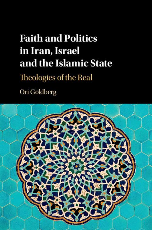 Cover of the book Faith and Politics in Iran, Israel, and the Islamic State by Ori Goldberg, Cambridge University Press