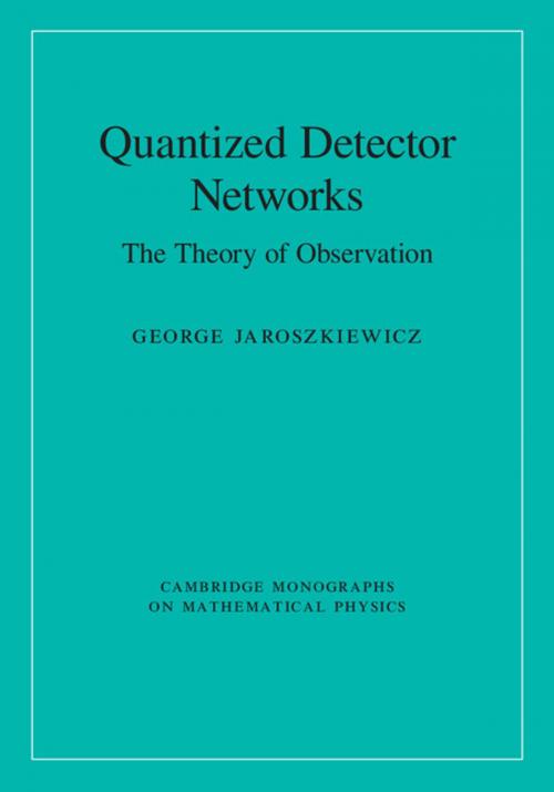 Cover of the book Quantized Detector Networks by George Jaroszkiewicz, Cambridge University Press