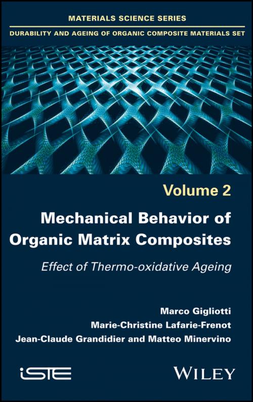 Cover of the book Mechanical Behavior of Organic Matrix Composites by Marco Gigliotti, Marie-Christine Lafarie-Frenot, Jean-Claude Grandidier, Matteo Minervino, Wiley