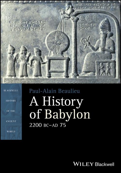 Cover of the book A History of Babylon, 2200 BC - AD 75 by Paul-Alain Beaulieu, Wiley