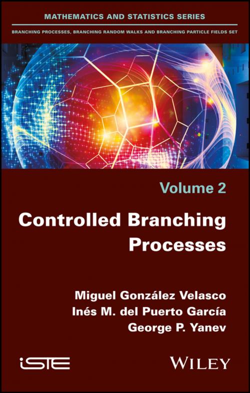 Cover of the book Controlled Branching Processes by Miguel González Velasco, Inés María Del Puerto García, George Petrov Yanev, Wiley