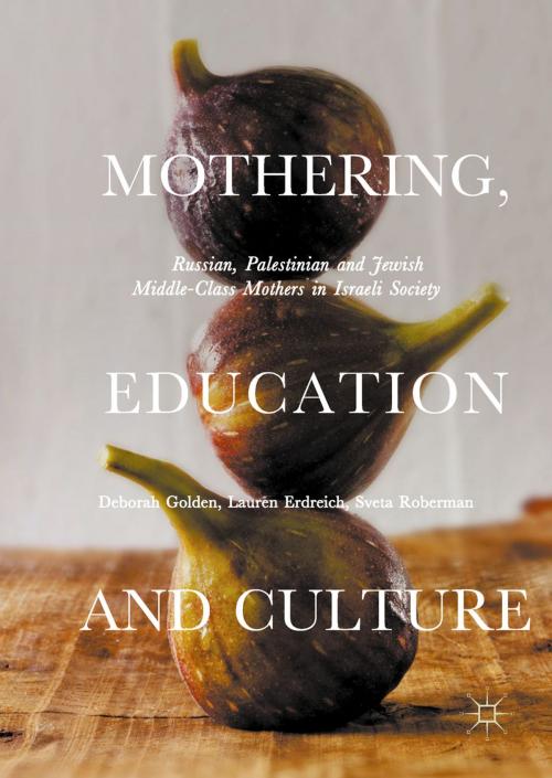 Cover of the book Mothering, Education and Culture by Sveta Roberman, Lauren Erdreich, Deborah Golden, Palgrave Macmillan UK