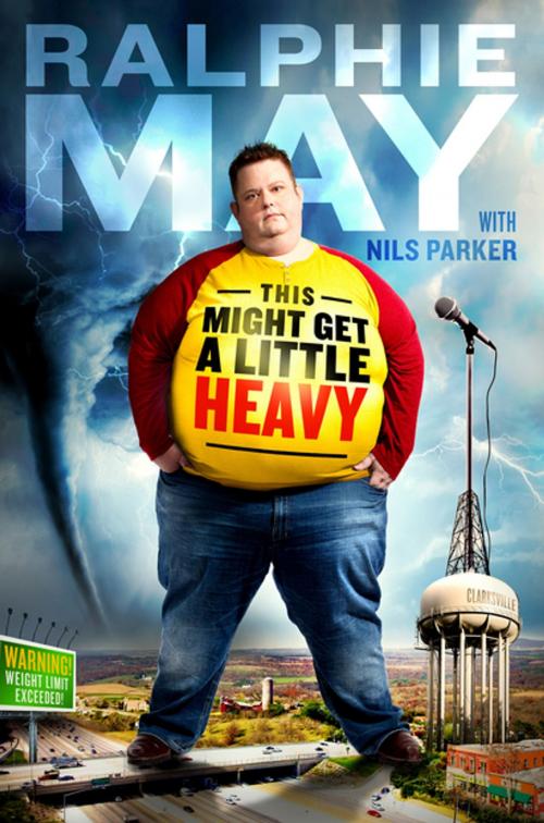 Cover of the book This Might Get a Little Heavy by Ralphie May, Nils Parker, St. Martin's Press