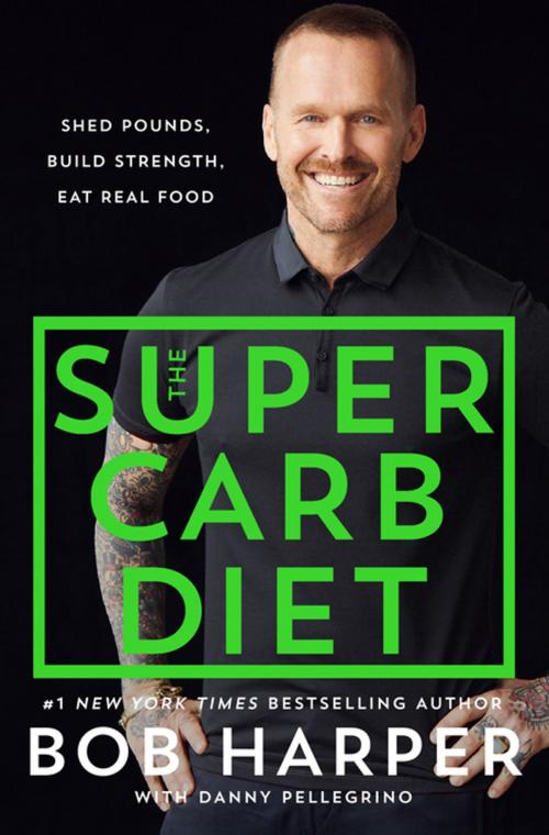 Cover of the book The Super Carb Diet by Bob Harper, Danny Pellegrino, St. Martin's Press