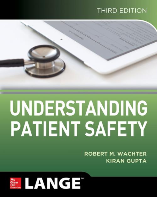 Cover of the book Understanding Patient Safety, Third Edition by Robert Wachter, Kiran Gupta, McGraw-Hill Education