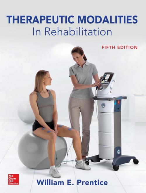 Cover of the book Therapeutic Modalities in Rehabilitation, Fifth Edition by William E. Prentice, McGraw-Hill Education