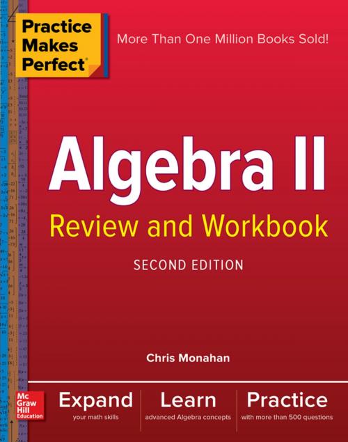 Cover of the book Practice Makes Perfect Algebra II Review and Workbook, Second Edition by Christopher Monahan, McGraw-Hill Education
