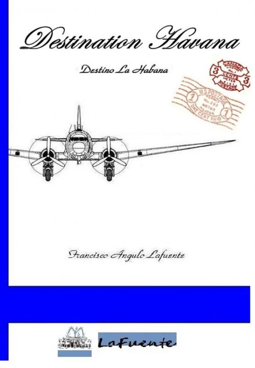 Cover of the book Destination Havana by Francisco Angulo de Lafuente, Francisco Angulo de Lafuente
