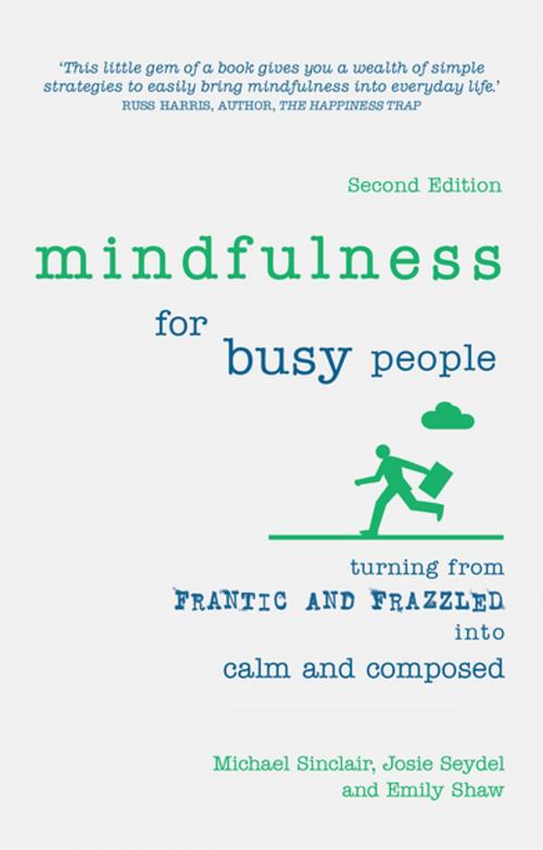 Cover of the book Mindfulness for Busy People by Dr Michael Sinclair, Dr Josie Seydel, Dr Emily Shaw, Pearson Education Limited