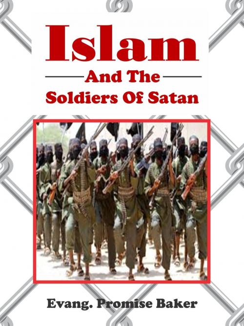 Cover of the book Islam and the Soldiers of Satan by Evang. Promise Baker, Evang. Promise Baker