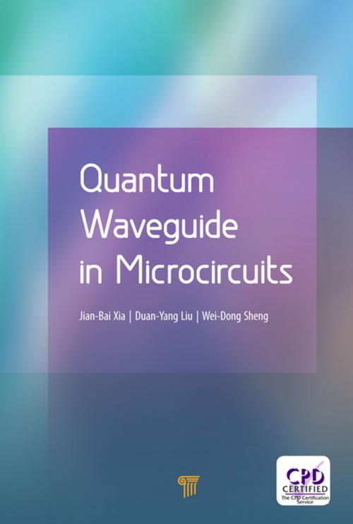 Cover of the book Quantum Waveguide in Microcircuits by Jian-Bai Xia, Duan-Yang Liu, Wei-Dong Sheng, Jenny Stanford Publishing