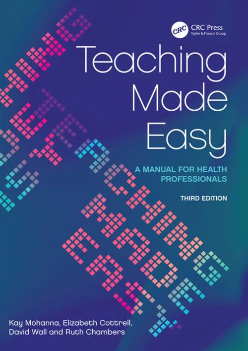 Cover of the book Teaching Made Easy by Kay Mohanna, Elizabeth Cottrell, David Wall, Ruth Chambers, CRC Press
