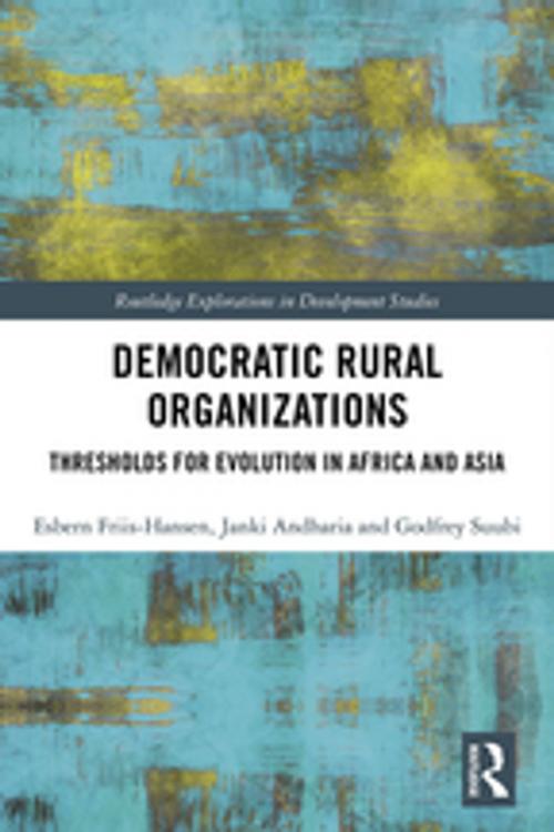 Cover of the book Democratic Rural Organizations by Esbern Friis-Hansen, Janki Andharia, Suubi Godfrey, Taylor and Francis