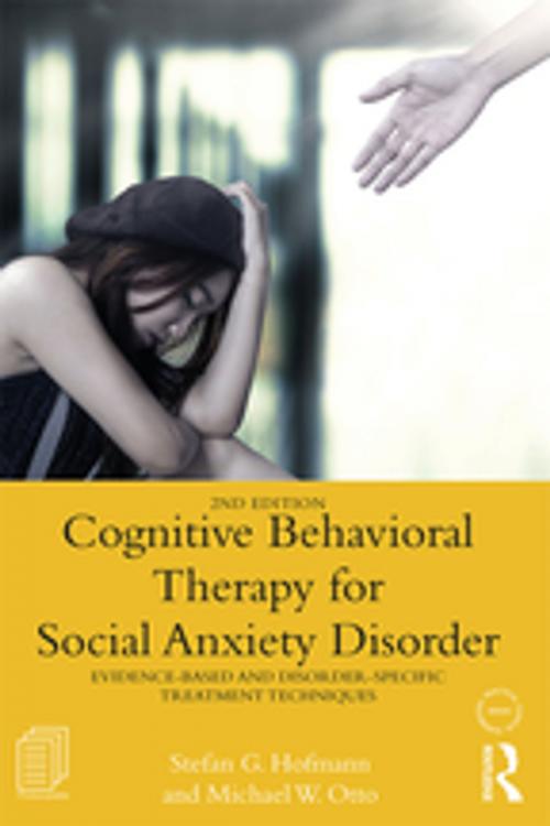 Cover of the book Cognitive Behavioral Therapy for Social Anxiety Disorder by Stefan G. Hofmann, Michael W. Otto, Taylor and Francis